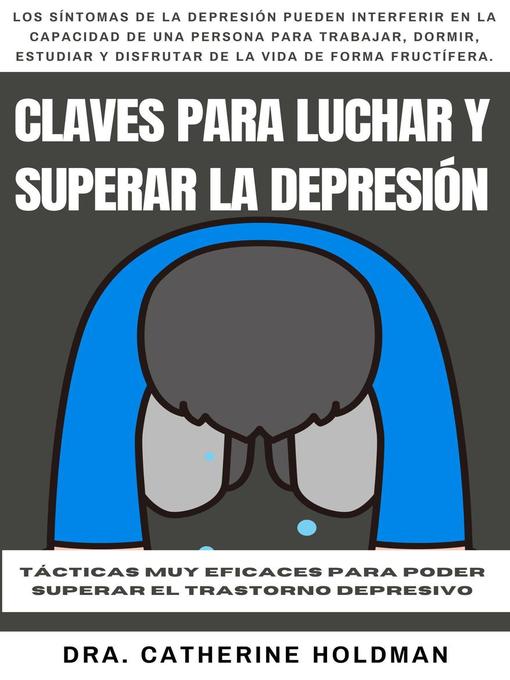 Title details for Claves Para Luchar Y Superar La Depresión by Dra. Catherine Holdman - Available